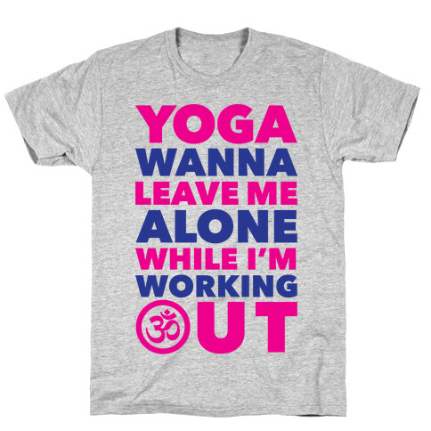 Yoga Wanna Leave Me Alone T-Shirt