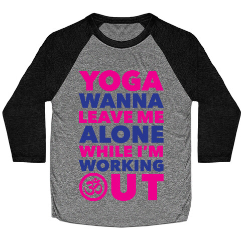 Yoga Wanna Leave Me Alone Baseball Tee