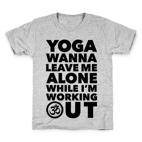 Yoga Wanna Leave Me Alone Kids T-Shirt