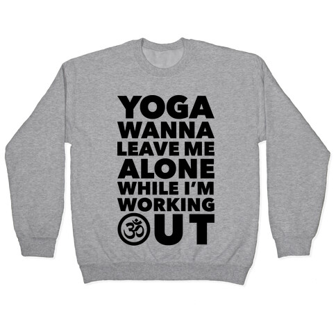 Yoga Wanna Leave Me Alone Pullover