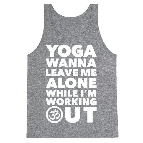 Yoga Wanna Leave Me Alone Tank Top