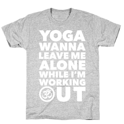 Yoga Wanna Leave Me Alone T-Shirt