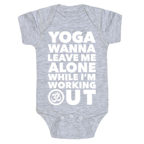 Yoga Wanna Leave Me Alone Baby One-Piece