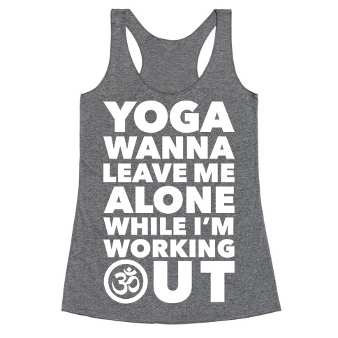 Yoga Wanna Leave Me Alone Racerback Tank Top