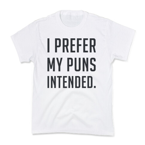 I Prefer My Puns Intended Kids T-Shirt