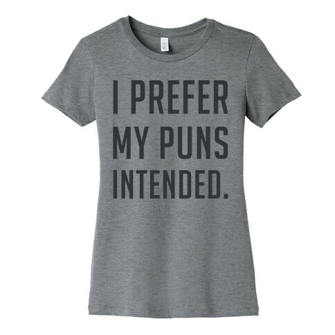 I Prefer My Puns Intended Womens T-Shirt
