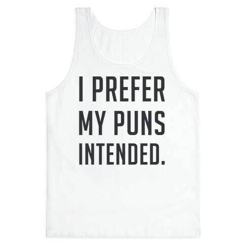 I Prefer My Puns Intended Tank Top