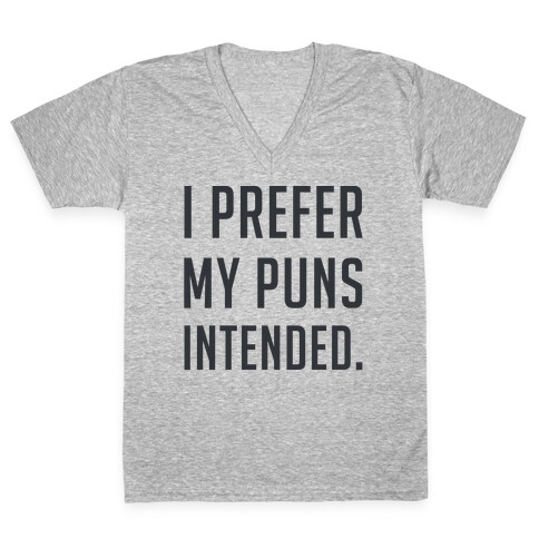 I Prefer My Puns Intended V-Neck Tee Shirt