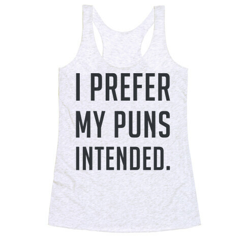 I Prefer My Puns Intended Racerback Tank Top