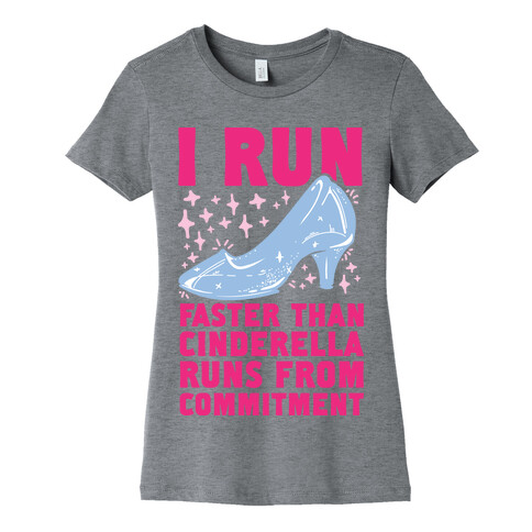 I Run Faster Than Cinderella Runs From Commitment Womens T-Shirt