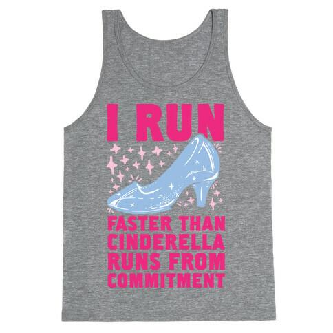 I Run Faster Than Cinderella Runs From Commitment Tank Top