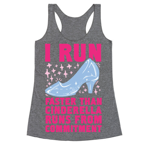 I Run Faster Than Cinderella Runs From Commitment Racerback Tank Top