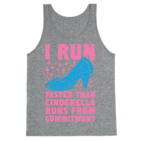 I Run Faster Than Cinderella Runs From Commitment Tank Top