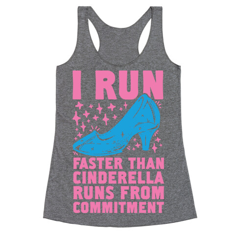 I Run Faster Than Cinderella Runs From Commitment Racerback Tank Top