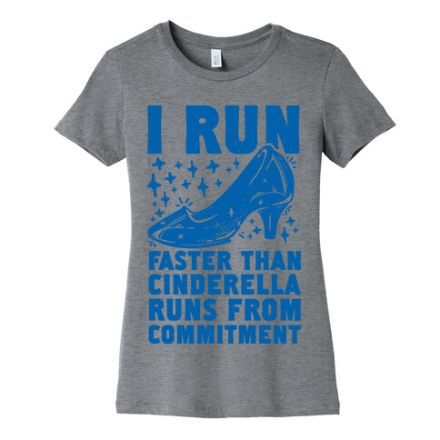 I Run Faster Than Cinderella Runs From Commitment Womens T-Shirt