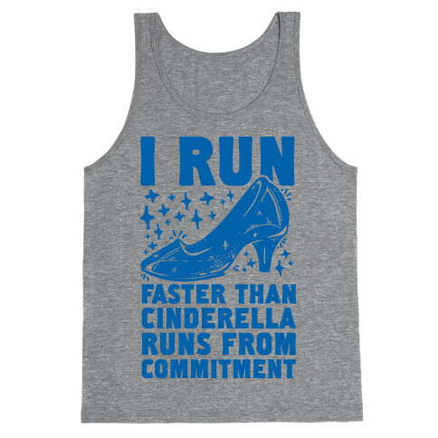 I Run Faster Than Cinderella Runs From Commitment Tank Top