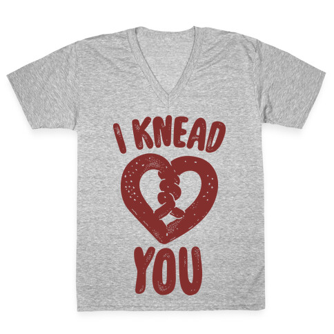 I Knead You V-Neck Tee Shirt