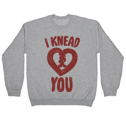I Knead You Pullover