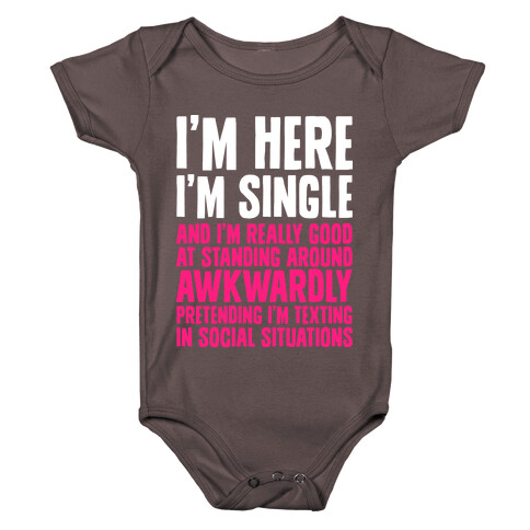 I'm Here I'm Single I'm Socially Awkward Baby One-Piece