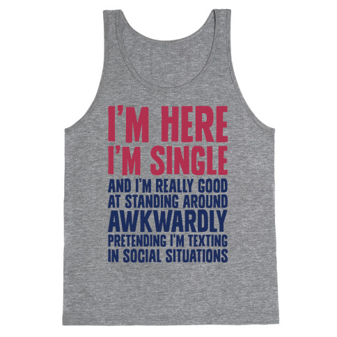 I'm Here I'm Single I'm Socially Awkward Tank Top