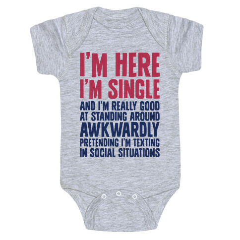 I'm Here I'm Single I'm Socially Awkward Baby One-Piece