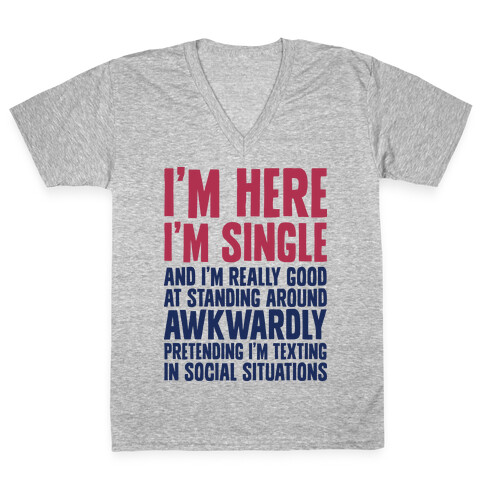 I'm Here I'm Single I'm Socially Awkward V-Neck Tee Shirt