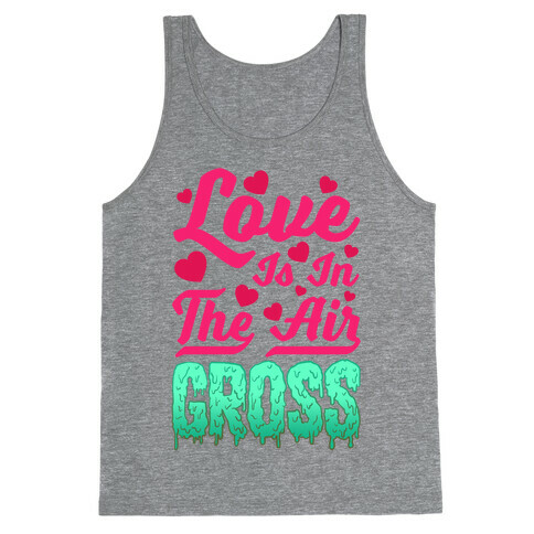 Love Is In The Air... Gross Tank Top