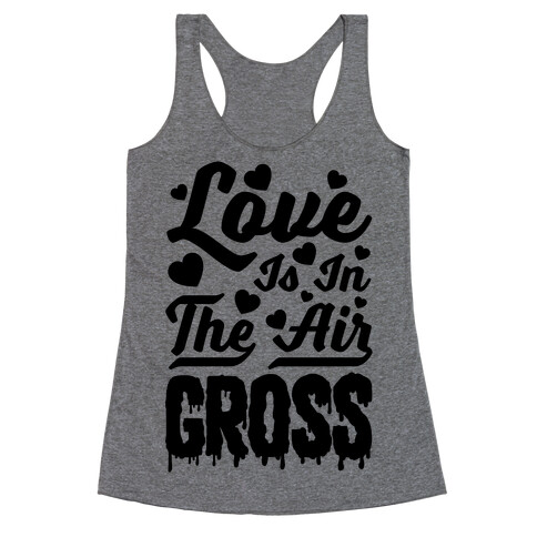 Love Is In The Air... Gross Racerback Tank Top