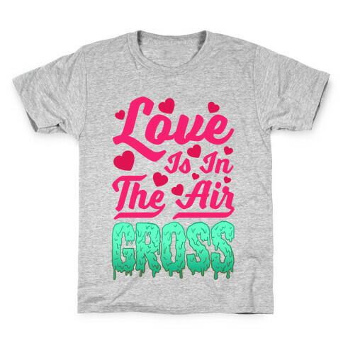 Love Is In The Air... Gross Kids T-Shirt