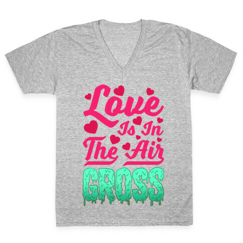 Love Is In The Air... Gross V-Neck Tee Shirt