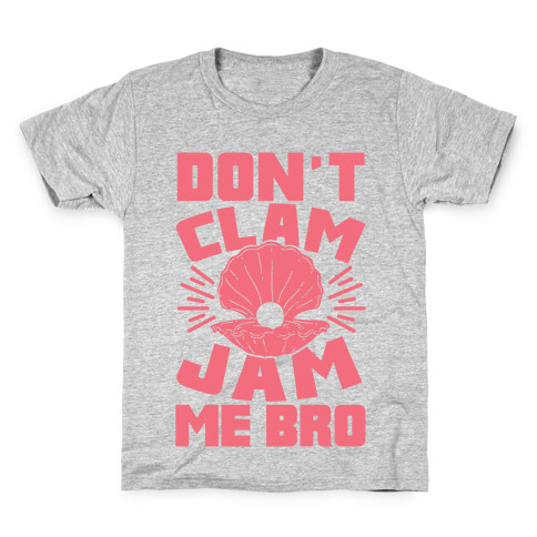 Don't Clam Jam Me Bro Kids T-Shirt