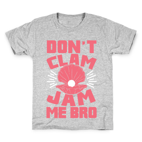 Don't Clam Jam Me Bro Kids T-Shirt