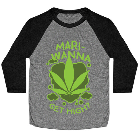 Mari-Wanna Get High? Baseball Tee