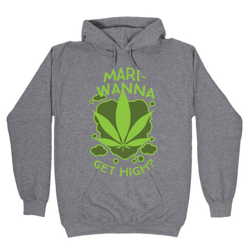 Mari-Wanna Get High? Hooded Sweatshirt