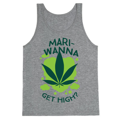 Mari-Wanna Get High? Tank Top