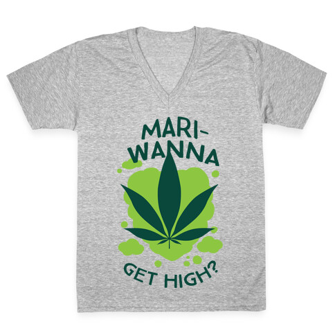 Mari-Wanna Get High? V-Neck Tee Shirt