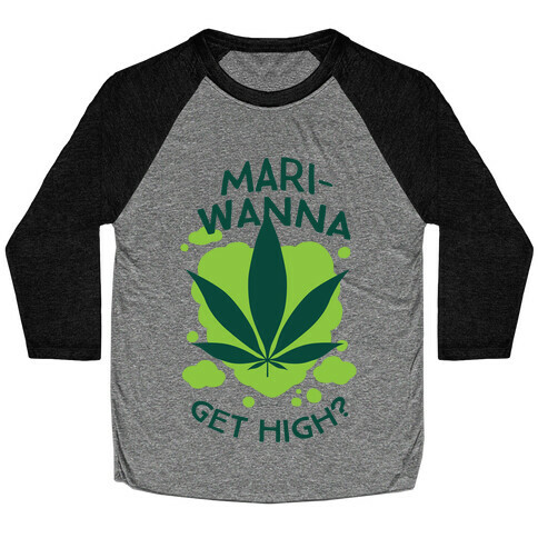 Mari-Wanna Get High? Baseball Tee