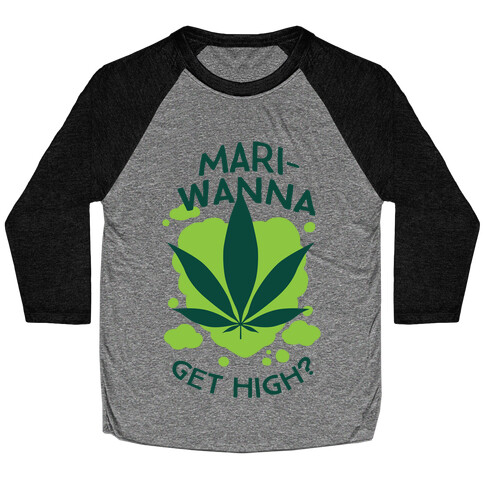 Mari-Wanna Get High? Baseball Tee