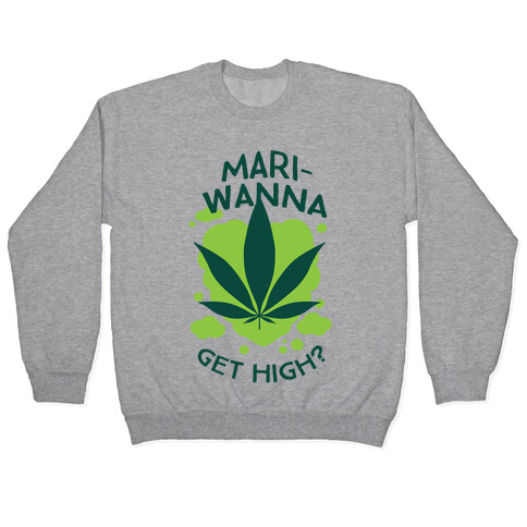 Mari-Wanna Get High? Pullover