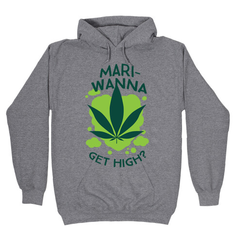 Mari-Wanna Get High? Hooded Sweatshirt