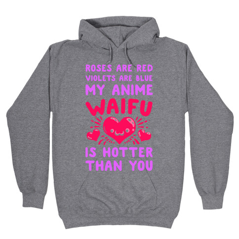 My Anime Waifu is Hotter Than You Hooded Sweatshirt