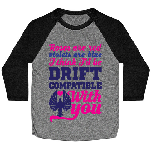 I Think I'd Be Drift Compatible With You Baseball Tee