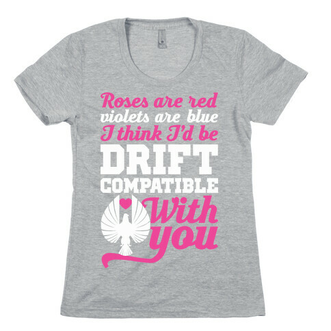 I Think I'd Be Drift Compatible With You Womens T-Shirt
