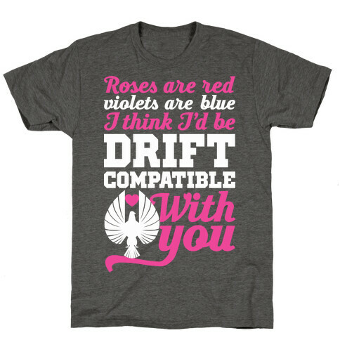 I Think I'd Be Drift Compatible With You T-Shirt