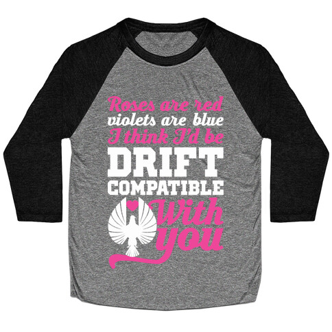 I Think I'd Be Drift Compatible With You Baseball Tee