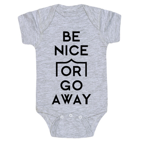 Be Nice Or Go Away Baby One-Piece