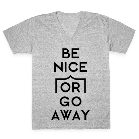 Be Nice Or Go Away V-Neck Tee Shirt