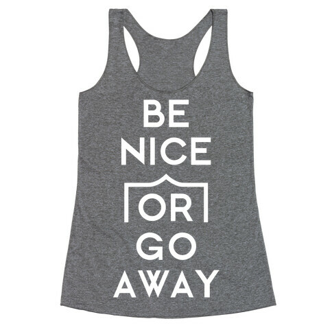 Be Nice Or Go Away Racerback Tank Top