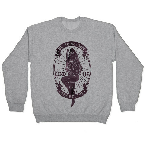 Be Your Own Kind Of Beautiful Reversed Mermaid Pullover