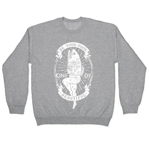 Be Your Own Kind Of Beautiful Reversed Mermaid Pullover